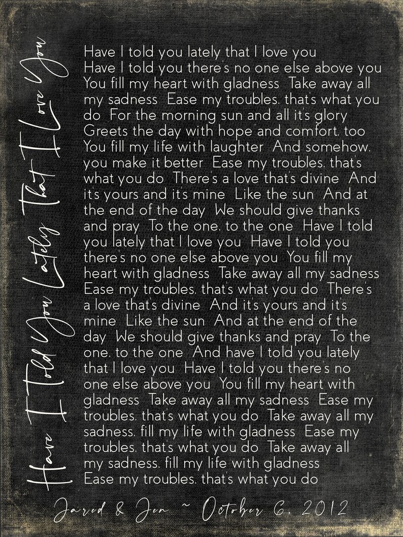 May include: Black and white typography on a dark gray background with the text "Have I Told You Lately That I Love You" and a wedding date of "October 6, 2012".