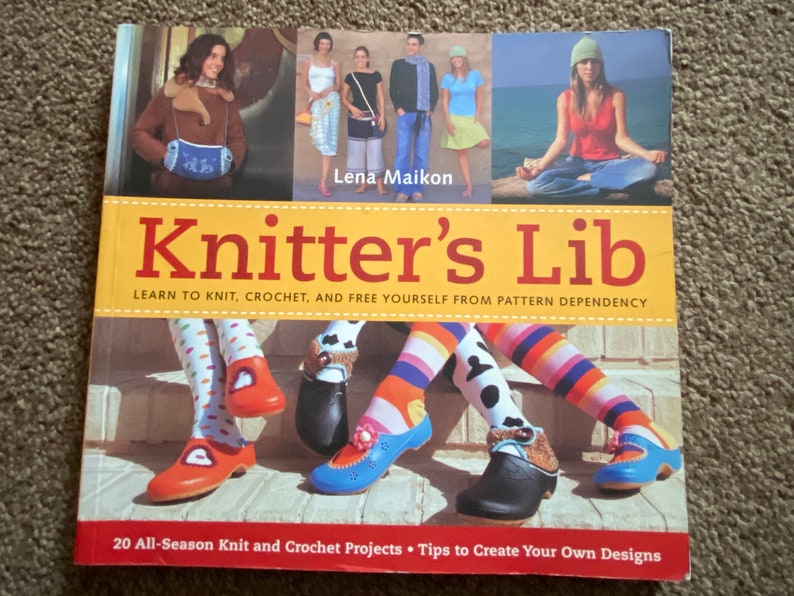 Crochet and Free Yourself of Pattern Dependency Knitter/'s Lib Learn to Knit Lena Maikon 2005