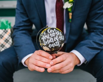 Hand Lettered Mini Globe "I love you to the ends of the earth", anniversary gift, i love you gift, unique grooms gift, unique brides gift