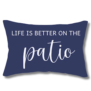 Life Is Better On The Patio - Custom Outdoor Throw Pillow Cover With Saying or Quote in Typography
