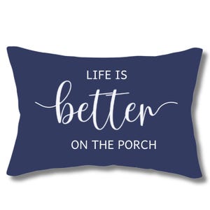 Life Is Better On The Porch - Custom Outdoor Throw Pillow Cover With Saying or Quote in Typography