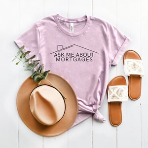 Real Estate Shirt | Real Estate Gift | Loan Officer Shirt | Mortgage Lender Shirt | Ask Me About Mortgages