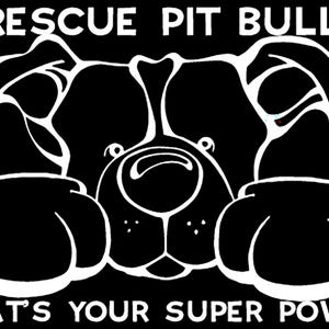 I Rescue Pit Bulls! What&#39;s Your Super Power? Decal Dog Window Sticker