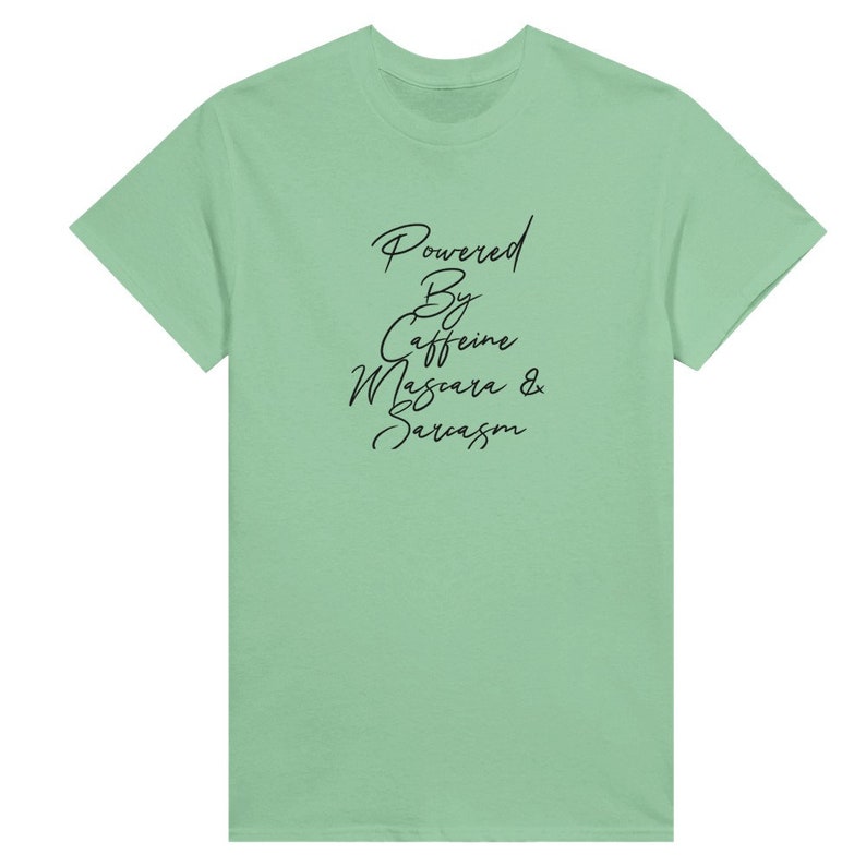 Powered By Caffeine Mascara & Sarcasm Sassy Slogan Graphic Tee, Cute Gift for Mom, Women's Crewneck T-shirt, Humorous Tee, Free US Shpg, Mint Green