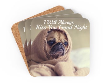 So Cute Pug Corkwood Coaster Set, I Will Always Kiss You Good Night, 4 Pieces High Gloss Drink Coasters with Cork Back. Great Gift Idea