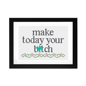 5x7 - &quot;Make Today Your B*tch&quot; Decorative Cross Stitch Art with Frame