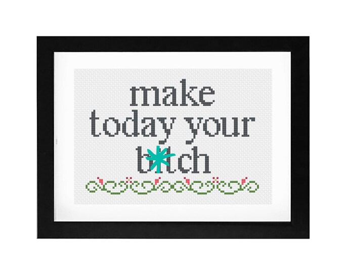 5x7 - "Make Today Your B*tch" Decorative Cross Stitch Art with Frame