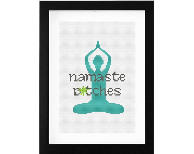 5x7 - "Namaste B*tches" decorative cross stitch.