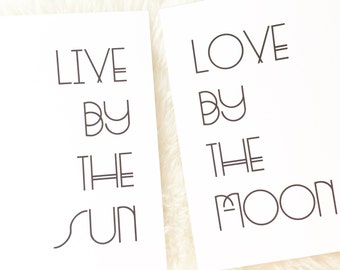 Live By The Sun / Love by The Moon // Duo of Prints