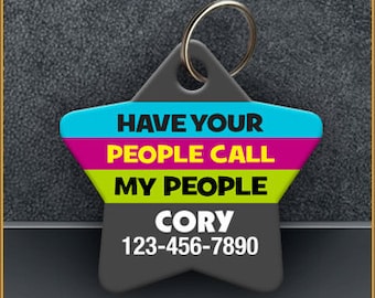 Have Your People Call My People - Funny & Cute PET ID TAGS