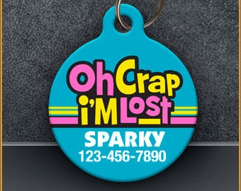 Oh Crap I'm Lost - Funny & Cute PET ID TAGS