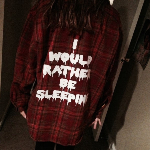 LAST ONE I would Rather Be Sleeping Drooling OVERSIZED Sleepy Flannel - Grunge Hipster  One size Free Size