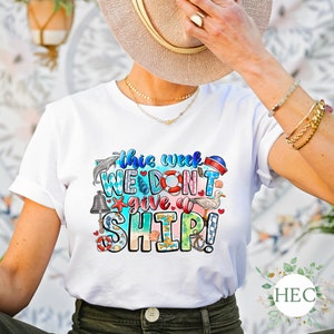 This week we don&#39;t give a ship - cruise tee - unisex t-shirt