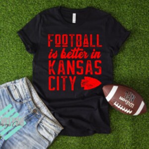Football is better in Kansas City (red lettering) - Unisex T-Shirt