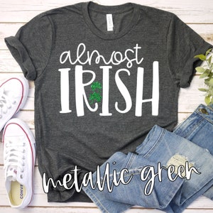 Almost Irish - St. Patrick&#39;s Day Shirt -  Unisex T-Shirt