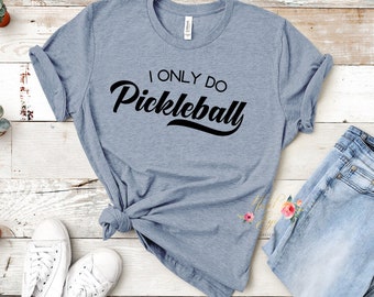 Sólo hago pickleball, camiseta de pepinillo, tapa de pickleball, camiseta de pickleball