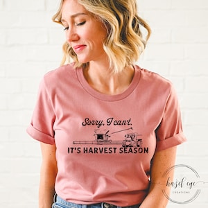 Sorry I can&#39;t It&#39;s harvest season - Farm T-Shirt - unisex t-shirt