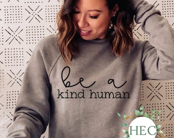 Be a kind human - Unisex Sweatshirt