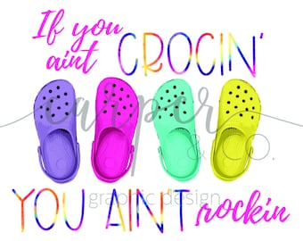 If you ain't crocin' sublimation digital file