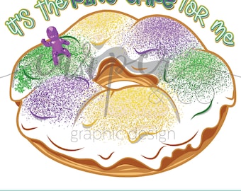 May include: It's the King Cake for me! A colorful illustration of a traditional King Cake with purple, green, and gold sprinkles. The cake is decorated with white frosting and a small, purple, cartoon figure.