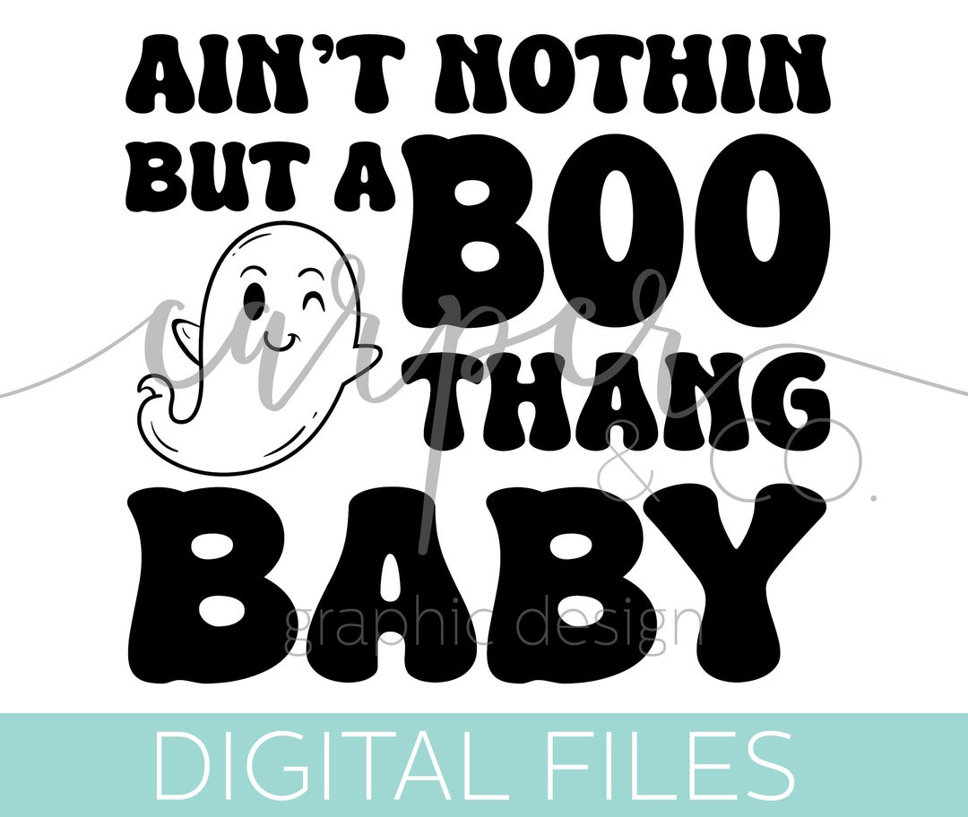 Ain't Nothin but a Boo Thang Baby Jpeg Png Svg - Etsy