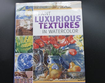 Artists Book, Paint Luxurious Textures in Watercolor by Jennifer Sheffer, How to Paint Instruction