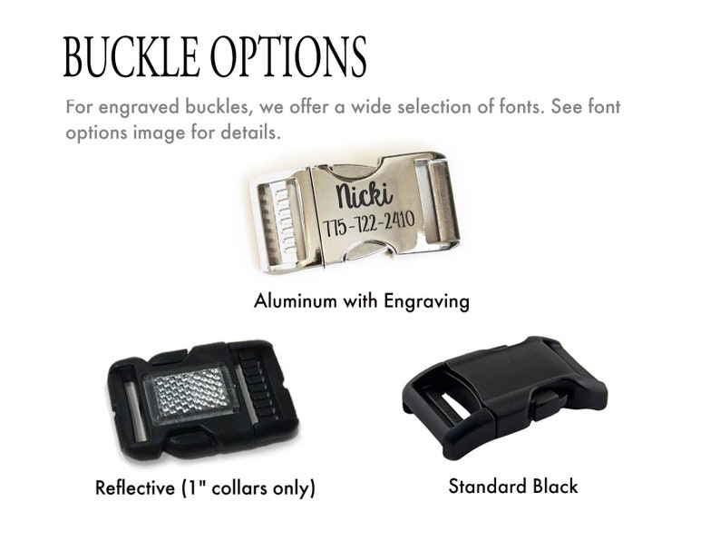 May include: Image showing three buckle options. The top buckle is aluminum with engraving, displaying the name "Nicki" and a phone number. Below is a black reflective buckle, and a standard black buckle. Text reads "Buckle Options".