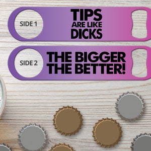 Bottle Opener for Bartender Gifts Speed Bottle Openers Beer Bar Blades Personalized Bottle Openers Tips Are Like Dicks The Bigger The Better