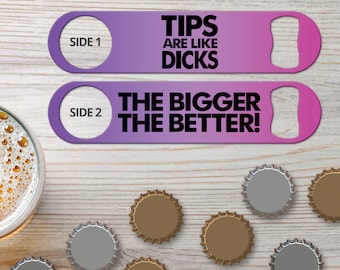 Bottle Opener for Bartender Gifts Speed Bottle Openers Beer Bar Blades Personalized Bottle Openers Tips Are Like Dicks The Bigger The Better