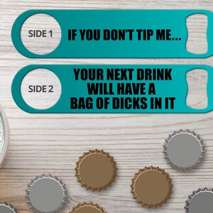 Bottle Opener for Bartender Gifts Speed Openers Bar Blades Personalized Bottle Openers If You Don&#39;t Tip Me Bag of Dicks Beer Bottle Openers