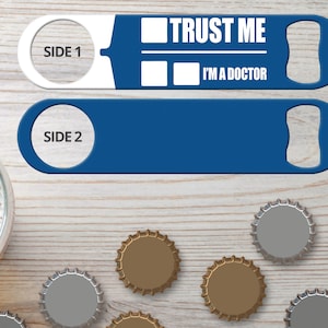 Bottle Opener for Bartender Gifts Trust Me I&#39;m A Doctor Who Personalized Speed Opener Bar Blade Flat Bottle Opener Bar Key for Bar Staff