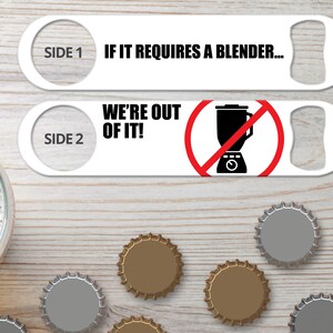 Bottle Opener for Bartender Gifts If It Requires A Blender We&#39;re Out Of It Personalized Speed Opener Bar Blade Flat Bottle Opener Bar Keys