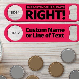 Bottle Opener for Bartender Gifts Speed Openers Beer Bar Blades Personalized Bottle Openers The Bartender Is Always Right Beer Bottle Opener