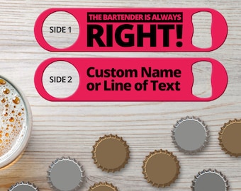 Bottle Opener for Bartender Gifts Speed Openers Beer Bar Blades Personalized Bottle Openers The Bartender Is Always Right Beer Bottle Opener