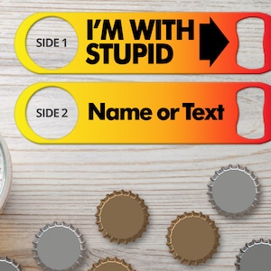 Bottle Opener for Bartender Gifts Custom Speed Openers Bar Blade Personalized Bottle Openers I&#39;m With Stupid Beer Opener Funny Bottle Opener