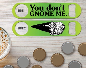 Bottle Opener for Bartender Gifts Speed Openers Bar Blades Personalized Bottle Openers You Don't Gnome Me Funny Bottle Opener Beer Opener