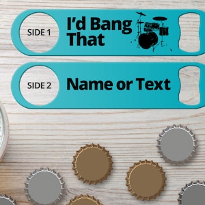 Bottle Opener for Bartender Gifts Speed Openers Bar Blades Custom Bottle Openers I&#39;d Bang That Drummer Gifts Funny Bottle Opener Beer Opener
