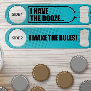 Bottle Opener for Bartender Gifts Speed Openers Bar Blades Personalized Bottle Openers I Have The Booze I Make The Rules Beer Bottle Openers