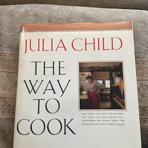 Julia Child &quot;The Way To Cook&quot; 800 Recipes 1989 Hardcover/Dust Jacket