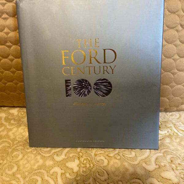 The Ford Century "Ford Motor Company 100 Years Centennial Edition "First Edition" 2002