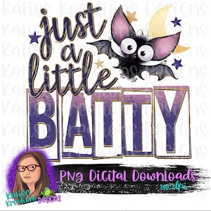 May include: A purple and gold graphic design with the text "just a little batty" and a cartoon bat with big eyes. The design is on a white background.