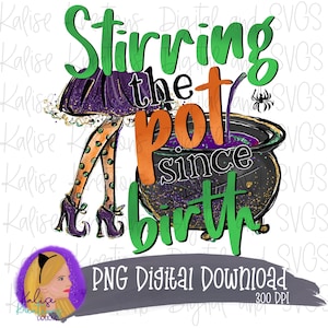 May include: A digital illustration of a witch stirring a cauldron with the text "Stirring the pot since birth". The witch is wearing a purple and black dress with polka dot stockings and black shoes. The cauldron is black with gold glitter and purple and green accents.