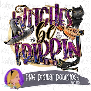 May include: A purple, gold, and black digital illustration of a witch's hat, broom, and a black cat with the text "Witches be Trippin'" in a gold and black font.