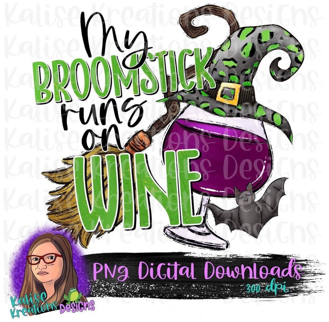 My Broomstick Runs on Wine PNG Etsy
