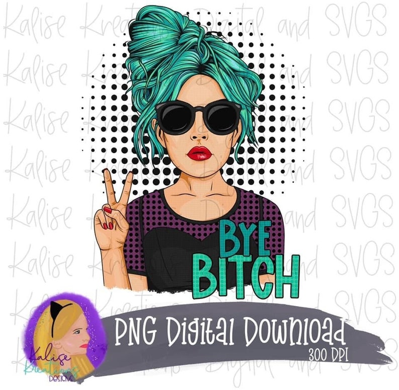 Bye Bitch PNG - Etsy