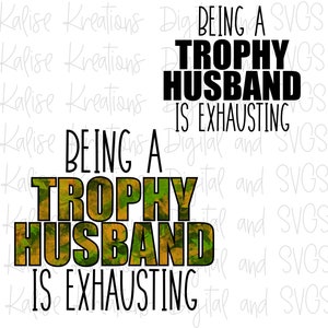 Being a Trophy Husband is Exhausting PNGs