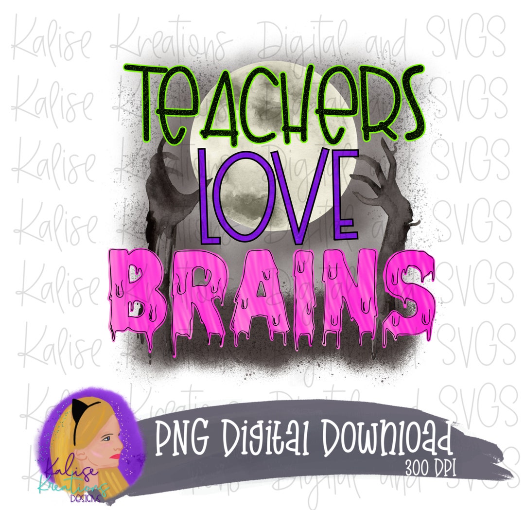 Teachers Love Brains PNG - Etsy