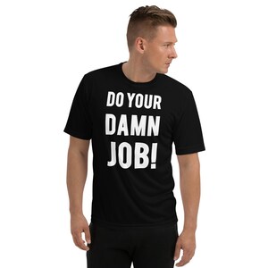 Do Your Damn Job! Unisex T-Shirt