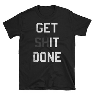 Get Shit Done Unisex T-Shirt image 4