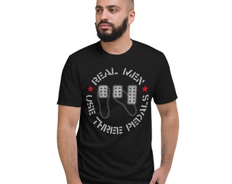 Real Men Use Three Pedals Unisex T-Shirt